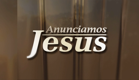 Anunciamos Jesus
